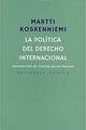 La política del derecho internacional - Martti Koskenniemi - Trotta