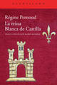 La reina Blanca de Castilla - Régine Pernoud - Acantilado