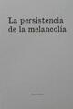 La persistencia de la melancolía. - Francia Perales - Tresnubes