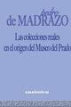 Las Colecciones Reales en el Origen del Museo del Prado - Pedro de Madrazo - Casimiro
