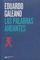 Las palabras andantes - Eduardo Galeano - Siglo XXI Editores