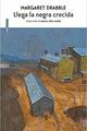 Llega la negra crecida - Margaret Drabble - Sexto Piso