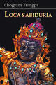 Loca sabiduría - Chögyam Trungpa - Kairós