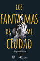 Los fantasmas de mi ciudad - Augusto Mora - Cifra editorial