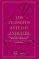 Los Filósofos Ante Los Animale. Renacimiento Y Modernidad -  AA.VV. - Almadía