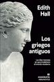 Los griegos antiguos - Edith Hall - Anagrama