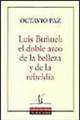 Luis Buñuel: El doble arco de la belleza y de la rebeldía - Octavio Paz - Galaxia Gutenberg
