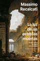 La luz de las estrellas muertas - Massimo Recalcati - Anagrama
