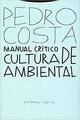 Manual crítico de cultura ambiental - Pedro Costa - Trotta