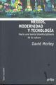 Medios, modernidad y tecnologías - David Morley - Gedisa