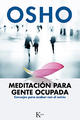 Meditación para gente ocupada - Osho  - Kairós