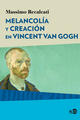 Melancolía y creación en Vincent Van Gogh - Massimo Recalcati - Ned Ediciones