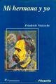 Mi hermana y yo - Friedrich Nietzsche - Editorial fontamara