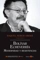 Bolívar Echeverría. Modernidad y resistencias - Raquel Serur Smeke - Ediciones Era