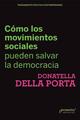 Como los movimientos sociales pueden salvar la democracia - Donatella della Porta - Prometeo