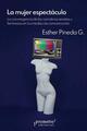 La mujer espectáculo - Esther Pineda G - Prometeo