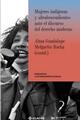 Mujeres indígenas y afrodescendientes ante el discurso del derecho moderno - Alma Guadalupe Melgarito Rocha - Siglo XXI Editores
