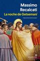 La noche de Getsemaní - Massimo Recalcati - Anagrama