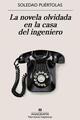La novela olvidada en la casa del ingeniero - Soledad Puértolas - Anagrama