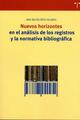 Nuevos horizontes en el análisis de los registros y la normativa bibliográfica - Belén Ríos Hilario - Trea