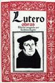 Obras de Lutero - Martín Lutero - Ediciones Sígueme