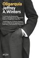 Oligarquía - Jeffrey A. Winters - Arpa