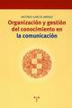 Organización y gestión de conocimiento en la comunicación - Antonio García Jímenez - Trea