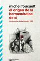 El origen de la hermenéutica de sí - Michel Foucault - Siglo XXI Editores