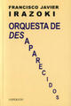 Orquesta de desaparecidos - Francisco Javier Irazoki - Hiperión