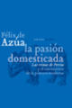 La pasión domesticada - Félix de Azúa - Abada Editores