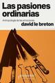 Las pasiones ordinarias - David Le Breton - Prometeo