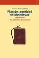 Plan de seguridad en bibliotecas - Juan José Prieto Gutiérrez - Trea