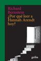 Por qué leer a Hannah Arendt hoy? - Richard Bernstein - Gedisa