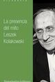La presencia del mito - Leszek  Kolakowski - Amorrortu