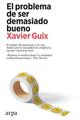 El problema de ser demasiado bueno - Javier Guix - Arpa