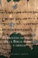 El proceso de edición de la Biblia hebrea y griega​ - Julio Trebolle Barrera - Trotta