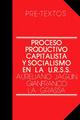 Proceso productivo capitalista y socialismo en la U.R.S.S. - Aureliano Jaguin - Pre-Textos