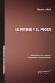 El pueblo y el poder - Claude  Lefort - Prometeo