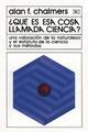 ¿Qué es esa cosa llamada ciencia? - Alain  Chalmers - Siglo XXI Editores