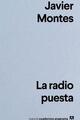La radio puesta - Javier Montes - Anagrama