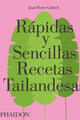 Rápidas y sencillas recetas tailandesas - Jean-Pierre Gabriel - Phaidon