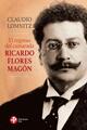 El regreso del camarada Ricardo Flores Magón - Claudio Lomnitz - Ediciones Era