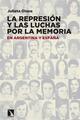 La represión y las luchas por la memoria en Argentina y España - Julieta Olaso - Catarata