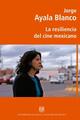 La resiliencia del cine mexicano - Jorge Ayala Blanco - ENAC