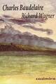 Richard Wagner - Charles Baudelaire - Casimiro