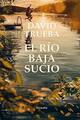 El río baja sucio - David Trueba - Siruela