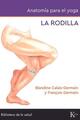 La rodilla. Anatomía para el yoga - Blandine Calais Germain - Kairós