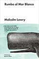 Rumbo al Mar Blanco - Malcolm Lowry - Malpaso
