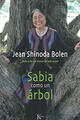 Sabia como un árbol - Jean Shinoda Bolen - Kairós