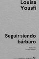 Seguir siendo bárbaro - Louisa Yousfi - Anagrama
